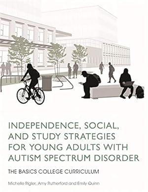 Imagen del vendedor de Independence, Social, and Study Strategies for Young Adults with Autism Spectrum Disorder: The BASICS College Curriculum [Soft Cover ] a la venta por booksXpress