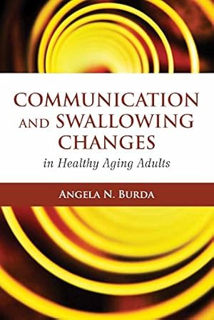 Imagen del vendedor de Communication and Swallowing Changes in Healthy Aging Adults a la venta por Reliant Bookstore