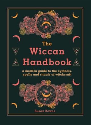 Image du vendeur pour The Wiccan Handbook: A Modern Guide to the Symbols, Spells and Rituals of Witchcraft [Relié ] mis en vente par booksXpress