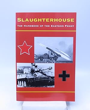 Slaughterhouse: The Handbook of the Eastern Front