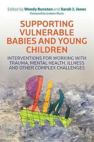 Seller image for Supporting Vulnerable Babies and Young Children: Interventions for Working with Trauma, Mental Health, Illness and Other Complex Challenges [Soft Cover ] for sale by booksXpress