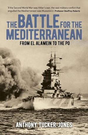Seller image for The Battle for the Mediterranean: Allied and Axis Campaigns from North Africa to the Italian Peninsula, 1940-45 by Tucker-Jones, Anthony [Paperback ] for sale by booksXpress