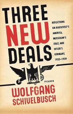 Immagine del venditore per Three New Deals: Reflections on Roosevelt's America, Mussolini's Italy, and Hitler's Germany, 1933-1939 (Paperback) venduto da Grand Eagle Retail