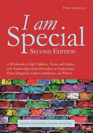 Seller image for I am Special: A Workbook to Help Children, Teens and Adults with Autism Spectrum Disorders to Understand Their Diagnosis, Gain Confidence and Thrive by Vermeulen, Peter [Paperback ] for sale by booksXpress