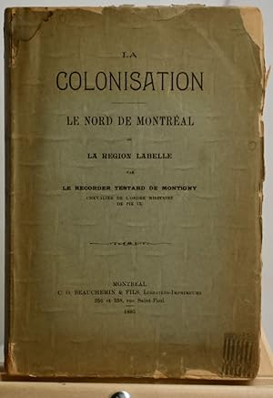 La colonisation. Le nord de Montréal ou la région de Labelle