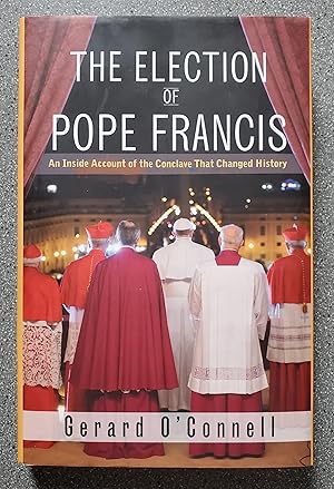 The Election of Pope Francis: An Inside Account of the Conclave That Changed History