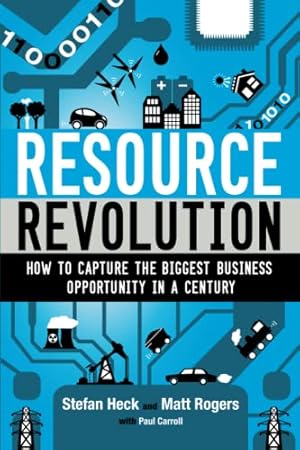 Bild des Verkufers fr Resource Revolution: How to Capture the Biggest Business Opportunity in a Century by Heck, Stefan, Rogers, Matt, Carroll, Paul [Paperback ] zum Verkauf von booksXpress