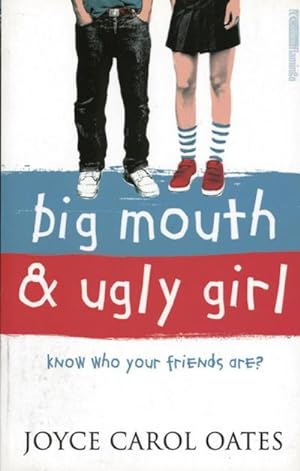 Bild des Verkufers fr Big Mouth and Ugly Girl : Know who your friends are? zum Verkauf von Smartbuy