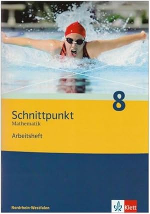 Seller image for Schnittpunkt 8. Mathematik. Arbeitsheft. Nordrhein-Westfalen : Mathematik fr Realschulen for sale by Smartbuy