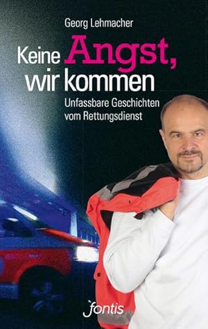 Seller image for Keine Angst, wir kommen : Unfassbare Geschichten vom Rettungsdienst for sale by Smartbuy