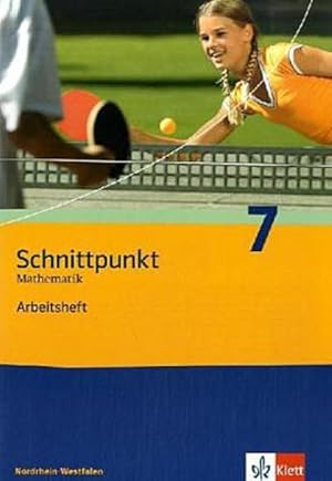 Seller image for Schnittpunkt 7. Mathematik. Arbeitsheft Nordrhein-Westfalen : Mathematik fr Realschulen for sale by Smartbuy