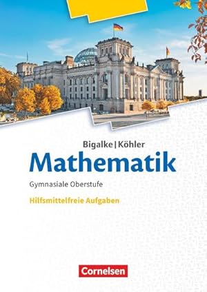 Image du vendeur pour Bigalke/Khler: Mathematik 11.-13. Schuljahr. Ergnzungsheft hilfmittelfreie Aufgaben zum Schlerbuch mis en vente par Smartbuy