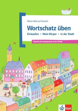 Imagen del vendedor de Wortschatz ben: Einkaufen - Mein Krper - In der Stadt : Deutsch als Zweitsprache in der Schule a la venta por Smartbuy