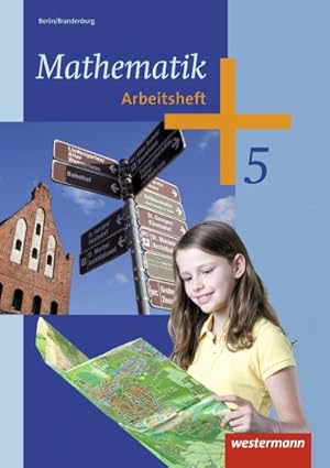 Imagen del vendedor de Mathematik 5. Arbeitsheft. Berlin und Brandenburg : Ausgabe 2013 - 5. und 6. Schuljahr a la venta por Smartbuy