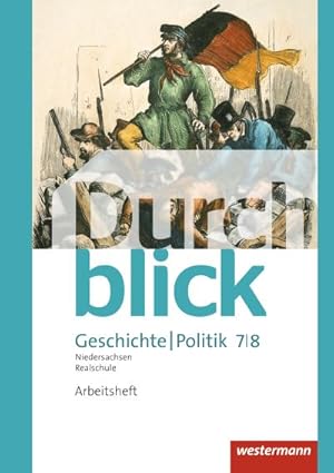 Bild des Verkufers fr Durchblick Geschichte und Politik 7 / 8. Arbeitsheft. Realschulen in Niedersachsen : Ausgabe 2015 zum Verkauf von Smartbuy