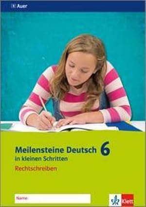 Seller image for Meilensteine Deutsch in kleinen Schritten. Rechtschreiben 6. Schuljahr. Ausgabe ab 2016 for sale by Smartbuy