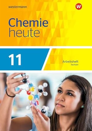 Bild des Verkufers fr Chemie heute 11. Arbeitsheft. Sachsen : Ausgabe 2018 - Sekundarstufe 2 zum Verkauf von Smartbuy