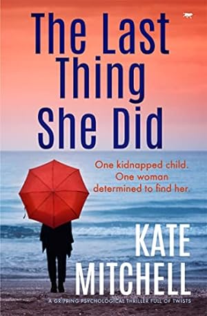 Seller image for The Last Thing She Did: a gripping psychological thriller full of twists for sale by WeBuyBooks