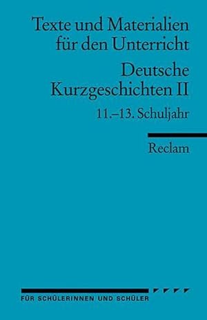 Imagen del vendedor de Deutsche Kurzgeschichten 2. 11. - 13. Schuljahr : 11.-13. Schuljahr (Texte und Materialien fr den Unterricht) a la venta por Smartbuy