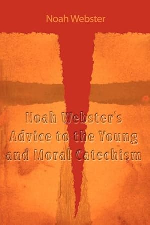 Immagine del venditore per Noah Webster's Advice to the Young and Moral Catechism venduto da Smartbuy