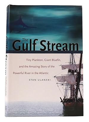 Bild des Verkufers fr THE GULF STREAM Tiny Plankton, Giant Bluefin, and the Amazing Story of the Powerful River in the Atlantic zum Verkauf von Rare Book Cellar