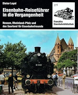 Bild des Verkufers fr Eisenbahn-Reisefhrer in die Vergangenheit. Hessen, Rheinland-Pfalz und das Saarland fr Eisenbahnfreunde (Franckhs Eisenbahnbibliothek). zum Verkauf von Antiquariat Bernhardt