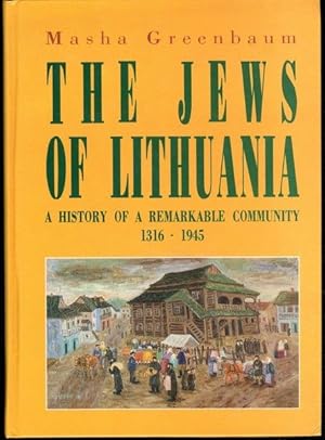 The Jews of Lithuania: A History of a Remarkable Community 1316-1945