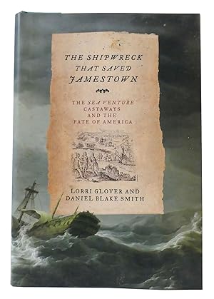 Image du vendeur pour THE SHIPWRECK THAT SAVED JAMESTOWN The Sea Venture Castaways and the Fate of America mis en vente par Rare Book Cellar