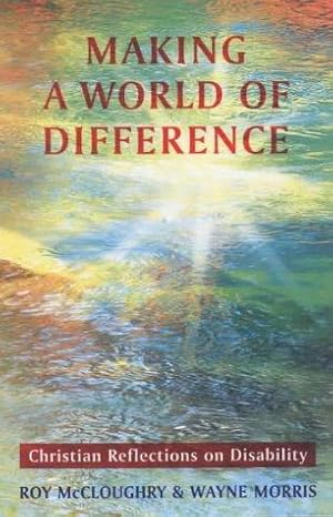 Imagen del vendedor de Making a World of Difference: Christian Reflections on Disability a la venta por WeBuyBooks