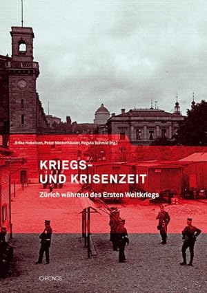 Kriegs- und Krisenzeit: Zürich während des Ersten Weltkriegs (Mitteilungen der Antiquarischen Ges...