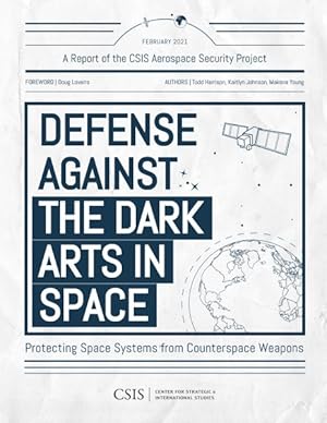Immagine del venditore per Defense Against the Dark Arts in Space : Protecting Space Systems from Counterspace Weapons venduto da GreatBookPrices