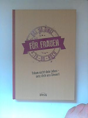 Bild des Verkufers fr Trum nicht dein Leben - setz dich ans Steuer! : das 100-Dinge-to-do-Buch fr Frauen. zum Verkauf von ANTIQUARIAT FRDEBUCH Inh.Michael Simon