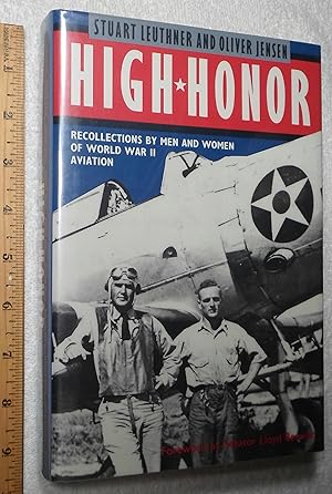Bild des Verkufers fr High Honor: Recollections by Men and Women of World War II Aviation zum Verkauf von Dilly Dally