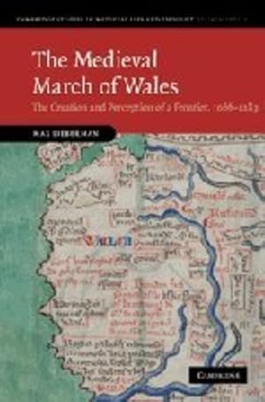 Seller image for The Medieval March of Wales: The Creation and Perception of a Frontier, 1066-1283 (Cambridge Studies in Medieval Life and Thought: Fourth Series) by Lieberman, Max [Hardcover ] for sale by booksXpress