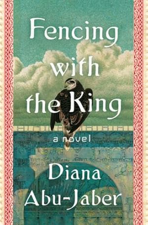 Seller image for Fencing with the King: A Novel by Abu-Jaber, Diana [Hardcover ] for sale by booksXpress