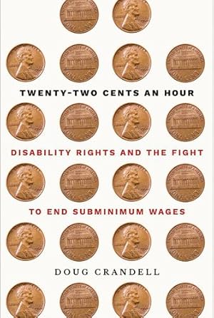 Seller image for Twenty-Two Cents an Hour: Disability Rights and the Fight to End Subminimum Wages by Crandell, Doug [Paperback ] for sale by booksXpress