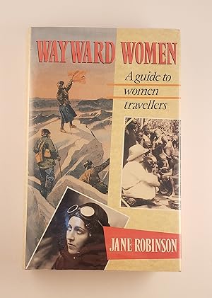 Image du vendeur pour Wayward Women: A Guide to Women Travellers mis en vente par WellRead Books A.B.A.A.
