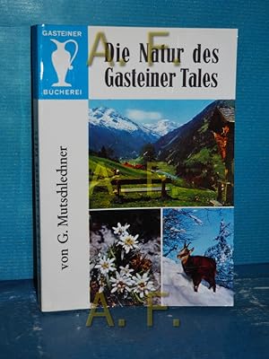 Bild des Verkufers fr Die Natur des Gasteiner Tales (Gasteiner Bcherei Band 5) zum Verkauf von Antiquarische Fundgrube e.U.