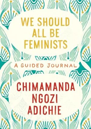Seller image for We Should All Be Feminists: A Guided Journal by Adichie, Chimamanda Ngozi [Calendar ] for sale by booksXpress
