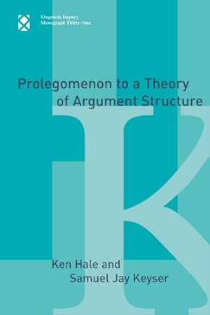 Seller image for Prolegomenon to a Theory of Argument Structure (Linguistic Inquiry Monographs) by Hale, Ken, Keyser, Samuel Jay [Paperback ] for sale by booksXpress