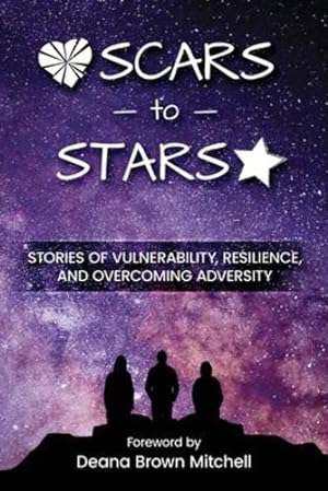 Immagine del venditore per Scars to Stars: Stories of Vulnerability, Resilience, and Overcoming Adversity [Soft Cover ] venduto da booksXpress