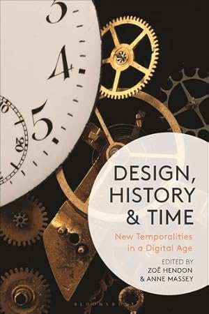 Seller image for Design, History and Time: New Temporalities in a Digital Age [Hardcover ] for sale by booksXpress