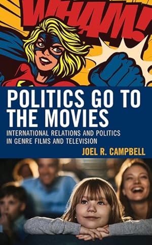 Seller image for Politics Go to the Movies : International Relations and Politics in Genre Films and Television for sale by GreatBookPrices