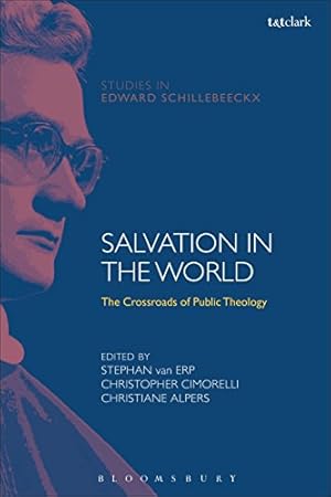 Seller image for Salvation in the World: The Crossroads of Public Theology (T&T Clark Studies in Edward Schillebeeckx) [Hardcover ] for sale by booksXpress