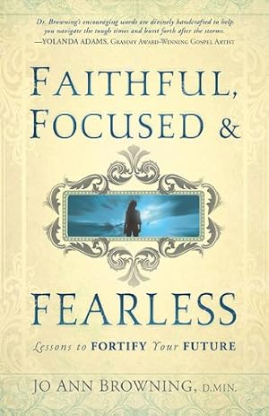 Immagine del venditore per Faithful, Focused and Fearless: Lessons to Fortify Your Future by Browning M.DIV D.MIN., Dr. Rev. Jo Ann [Paperback ] venduto da booksXpress