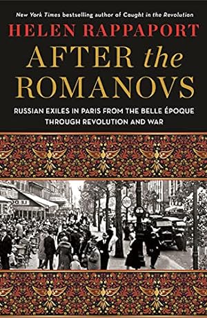 Seller image for After the Romanovs: Russian Exiles in Paris from the Belle   poque Through Revolution and War by Rappaport, Helen [Hardcover ] for sale by booksXpress
