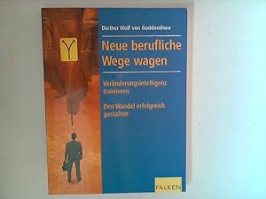 Seller image for Neue berufliche Wege wagen : Vernderungsintelligenz trainieren ; den Wandel erfolgreich gestalten. for sale by ANTIQUARIAT FRDEBUCH Inh.Michael Simon