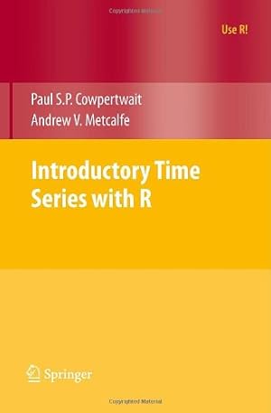 Seller image for Introductory Time Series with R (Use R!) by Cowpertwait, Paul S.P., Metcalfe, Andrew V. [Paperback ] for sale by booksXpress