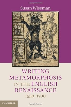 Immagine del venditore per Writing Metamorphosis in the English Renaissance: 1550-1700 by Wiseman, Susan [Hardcover ] venduto da booksXpress