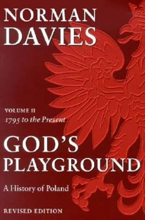 Seller image for God's Playground: A History of Poland, Vol. 2: 1795 to the Present by Davies, Norman [Paperback ] for sale by booksXpress